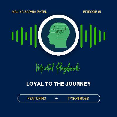 Ep. 15: Loyal to the Journey