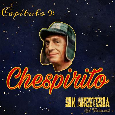 E9:T1 Chespirito