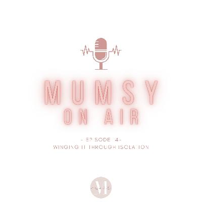 Episode 4 - Winging it in Isolation