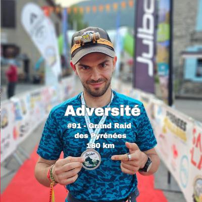 #91 - Dernier finisher du Grand Raid des Pyrénées, 50h, 2 jours et 2 nuits sans dormir
