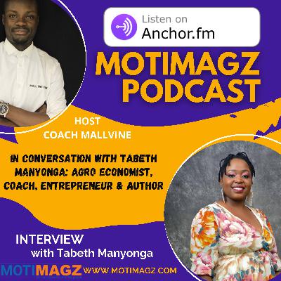 In conversation with Tabeth Manyonga: Agro Economist, Coach, Entrepreneur & Author In conversation with Tabeth Manyonga: Agro Economist, Coach, Entrepreneur & Author