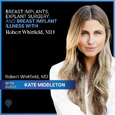 Episode 133: Kate Middleton (KB) on Toxic Perfectionism, Decision Fatigue & Simplifying Daily Wellness | Dr. Robert Whitfield, MD