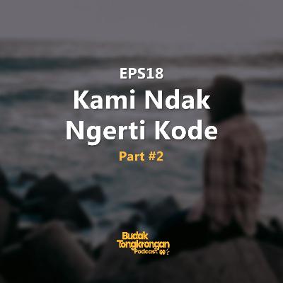 EPS18 - Kami Ndak Ngerti Kode Part 2 EPS18 - Kami Ndak Ngerti Kode Part 2