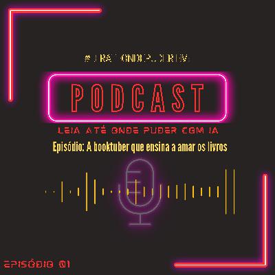 A booktuber que ensina a amar os livros A booktuber que ensina a amar os livros