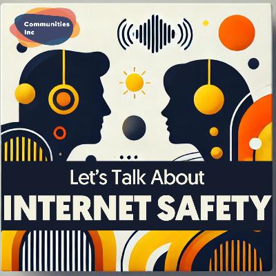 Let's Talk About Internet Safety