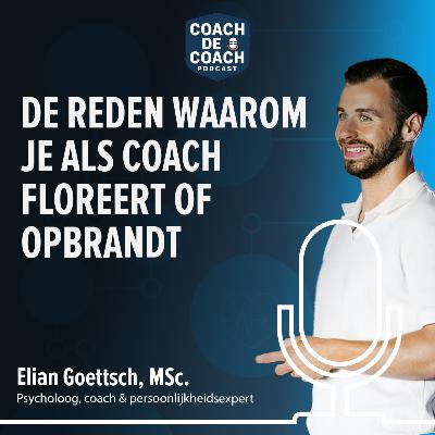 #15 Nummer 1 reden waarom je als coach floreert of opbrandt - Psycholoog Elian Goetsch, MSc. #15 Nummer 1 reden waarom je als coach floreert of opbrandt - Psycholoog Elian Goetsch, MSc.