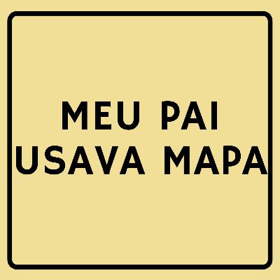 82 - Meu pai usava mapa 82 - Meu pai usava mapa
