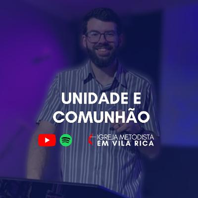"Unidade e Comunhão" - Pr. Matheus Calligaris