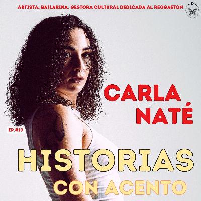 Ep No. 19 - Carla Naté -  Su vida, el reguetón y  como poner a perrear la France  💃✨