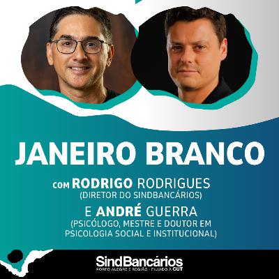 JANEIRO BRANCO E A SENSIBILIZAÇÃO SOBRE SAÚDE MENTAL E BEM-ESTAR EMOCIONAL | E AGORA?