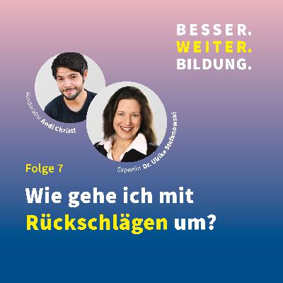 #7 | Wie gehe ich mit Rückschlägen um? #7 | Wie gehe ich mit Rückschlägen um?