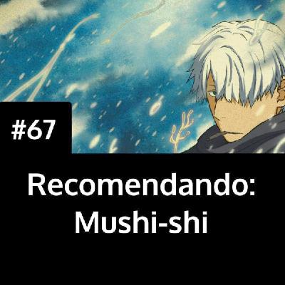 Recomendando Mushi-shi