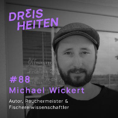 Michael Wickert - Autor, Räuchermeister & Fischereiwissenschaftler - Lebenserfahrung & Weisheiten (#88)