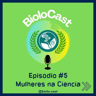 Biolocast - Mulheres na ciência