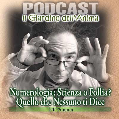 Ep.14 Numerologia Scienza o Follia Il Giardino dell'Anima Podcast