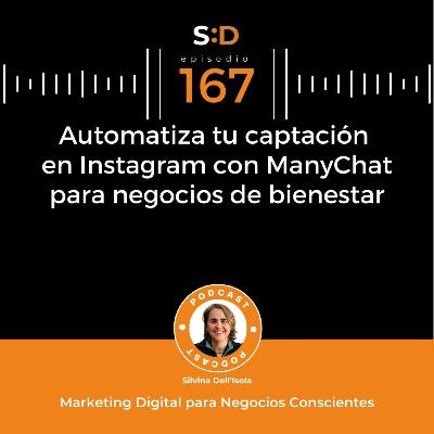 Ep. 167 - Automatiza tu captación en InstaGram con ManyChat para negocios de bienestar Ep. 167 - Automatiza tu captación en InstaGram con ManyChat para negocios de bienestar