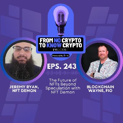 Episode 243: The Future of NFTs Beyond Speculation with NFT Demon