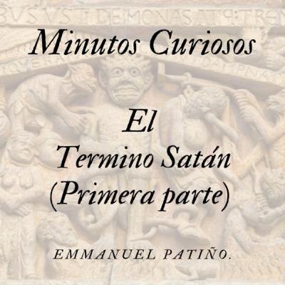 Minutos curiosos capítulo 3 (El término Satán primera parte)