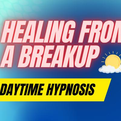 229🌞 Hypnosis for Getting Over a Breakup