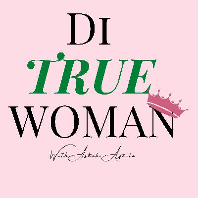 Introduction: Di True Woman Podcast