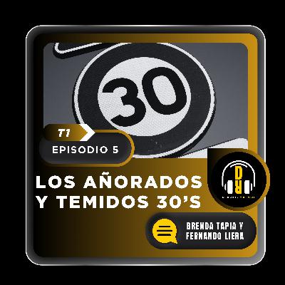 Los añorados y temidos 30´s Los añorados y temidos 30´s