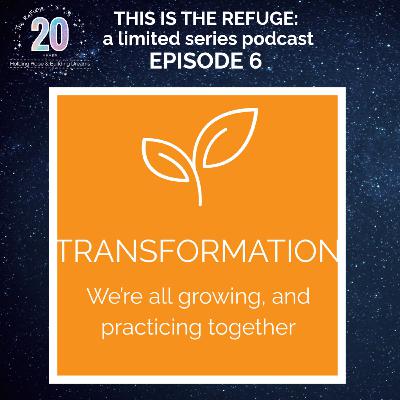 Episode 6 | TRANSFORMATION: We're all growing and practicing together