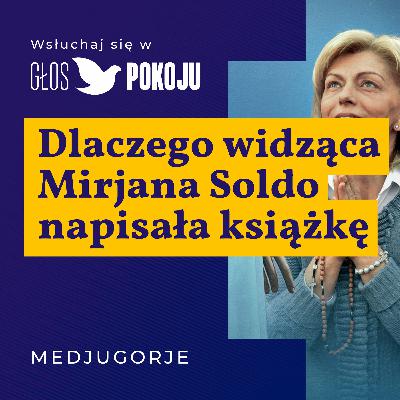 Dlaczego widząca Mirjana Soldo napisała książkę "Moje Serce Zwycięży"