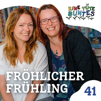 Episode 41: Fröhlicher Frühling