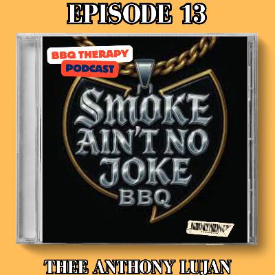 Thee Anthony Lujan: Smoke & Competition BBQ