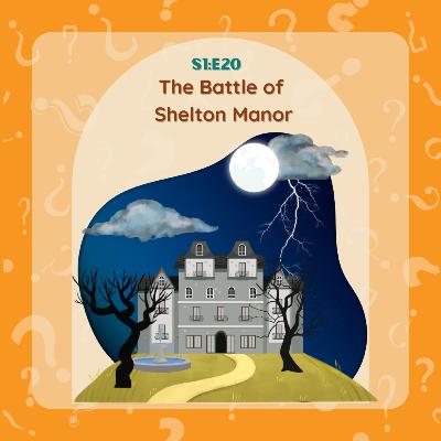 S1:E20 The Battle of Shelton Manor