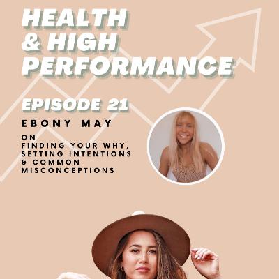 21. Ebony May on Finding Your Why, Setting Intentions & Common Misconceptions 21. Ebony May on Finding Your Why, Setting Intentions & Common Misconceptions