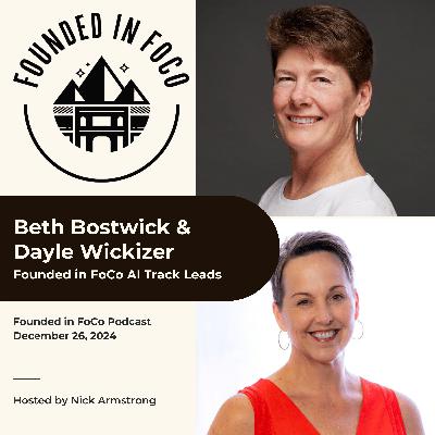 Beth Bostwick + Dayle Wickizer - AI Track - Founded in FoCo Podcast Beth Bostwick + Dayle Wickizer - AI Track - Founded in FoCo Podcast