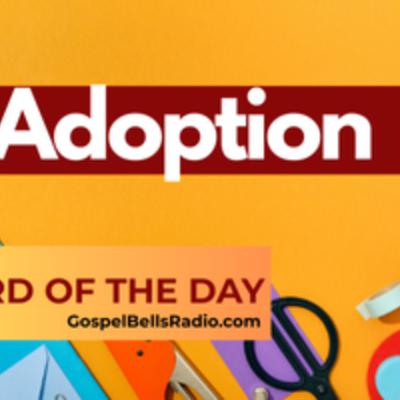 Word of the Day | ADOPTION