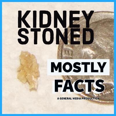 #22 Kidney Stoned #22 Kidney Stoned