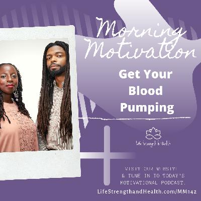 269: MM#142 - Get Your Blood Pumping