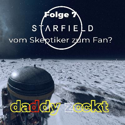 Folge 7 - Starfield vom Skeptiker zum Fan?