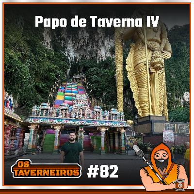 #82 - Papo de Taverna IV: As desventuras de Angelo na Ásia!