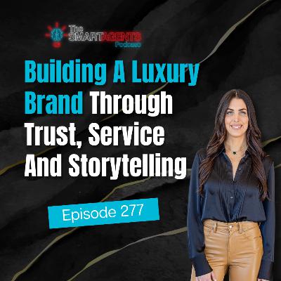 Episode 277: Building A Luxury Brand Through Trust, Service And Storytelling