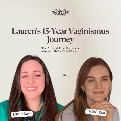 Lauren's 15-Year Vaginismus Journey: The Arousal-First Routine & Mindset Shifts That Worked Lauren's 15-Year Vaginismus Journey: The Arousal-First Routine & Mindset Shifts That Worked