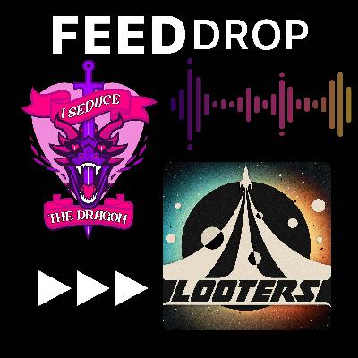 Feed Drop: LOOTERS
