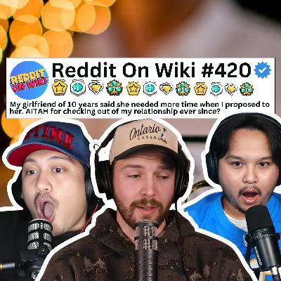 #420: My Girlfriend REJECTED My Proposal & Now I'm OVER Her... AITA?
