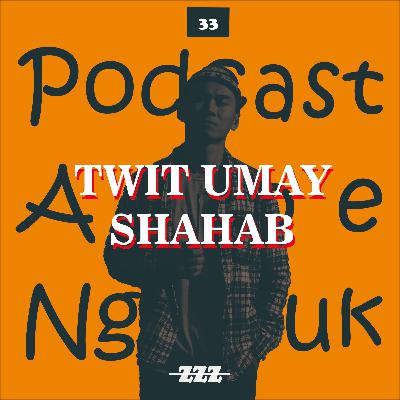 33. TWIT UMAY SHAHAB