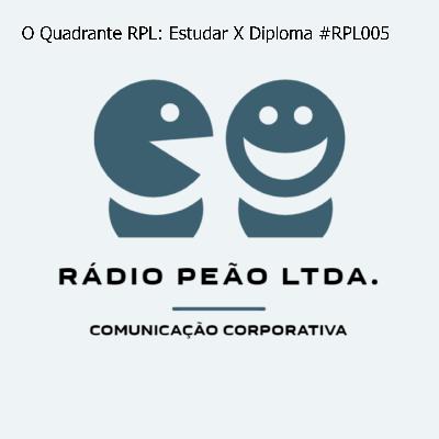 O Quadrante RPL: Estudar X Diploma #RPL005 O Quadrante RPL: Estudar X Diploma #RPL005