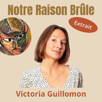 [Morceaux choisis] - Victoria Guillomon, l'écologie intérieure (ép #36)