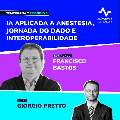 IA aplicada a anestesia, jornada do dado e interoperabilidade com Francisco Chagas