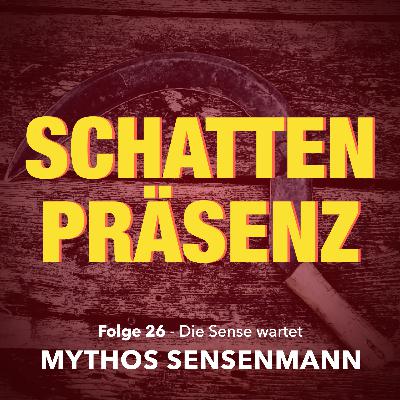 Folge 26: Die Sense wartet - Mythos Sensenmann