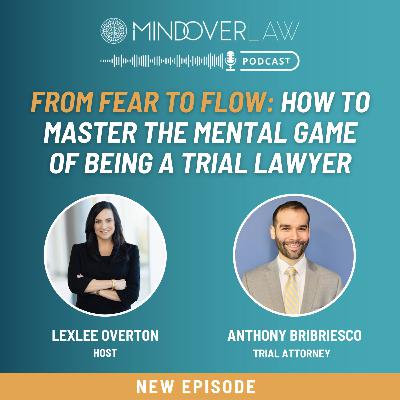 Episode #009: From Fear to Flow: How to Master the Mental Game of Being a Trial Lawyer