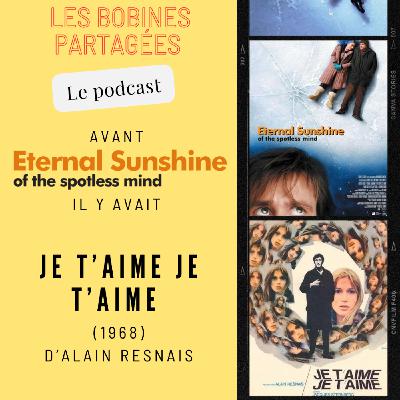 Épisode 13 - « Avant Eternal Sunshine, il y avait Je t'aime je t'aime (1968) d'Alain Resnais »