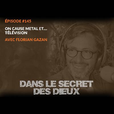 EP145 | On cause Metal et télévision avec Florian Gazan