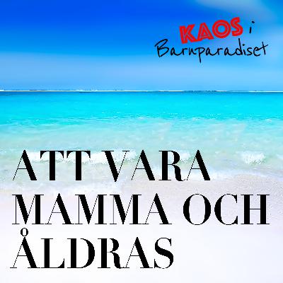 Att vara mamma och åldras